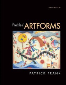 Prebles' Artforms (9th Edition) (MyArtKit Series) - Patrick L. Frank