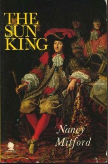 The Sun King - Nancy Mitford