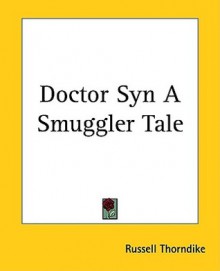 Doctor Syn A Smuggler Tale - Russell Thorndike