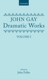 Dramatic Works: Volume 1 - John Gay, John Fuller