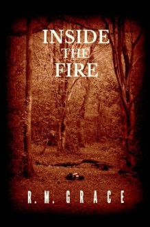 Inside the Fire - R.M. Grace