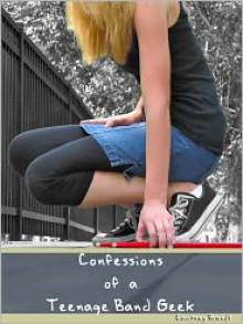 Confessions of a Teenage Band Geek - Courtney Brandt