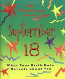 The Birth Date Book September 18: What Your Birthday Reveals About You - Unknown, Ariel Books