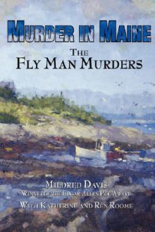 Murder in Maine: The Fly Man Murders - Mildred Davis, Katherine Roome