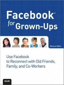 Facebook for Grown-Ups - Michael Miller