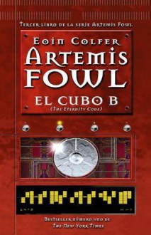 El cubo B: Artemis Fowl numero 3 (The Eternity Code) - Eoin Colfer