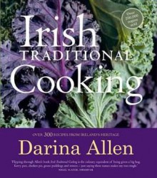 Irish Traditional Cooking: Over 300 Recipes from Ireland S Heritage - Darina Allen