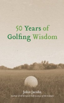 50 Years of Golfing Wisdom - John Jacobs, Steve Newell