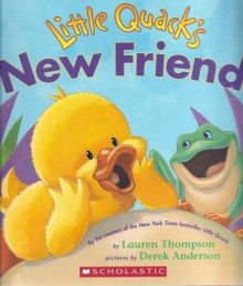 Little Quack's New Friend - Lauren Thompson, Derek Anderson