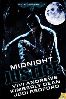 Midnight Justice - Kimberly Dean, Jodi Redford, Vivi Andrews