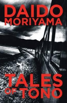 Tales of Tono - Daido Moriyama