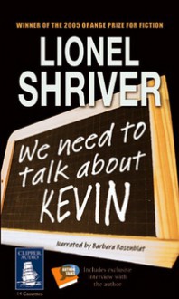 We Need To Talk About Kevin - Lionel Shriver, Barbara Rosenblat