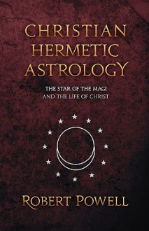 Christian Hermetic Astrology - Robert Powell