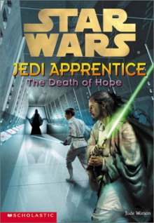 Star Wars: Jedi Apprentice #15: The Death Of Hope - Jude Watson