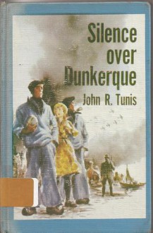 Silence over Dunkerque - John R. Tunis