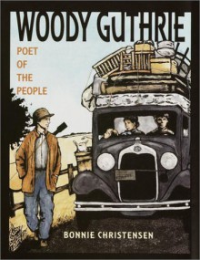 Woody Guthrie: Poet of the People - Bonnie Christensen