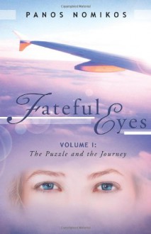 Fateful Eyes: Volume 1: The Puzzle and the Journey - Panos Nomikos