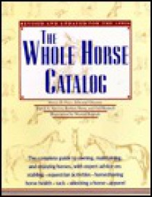 The Whole Horse Catalog - Steven D. Price