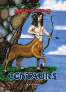 Centaurs (Monsters) - Kevin S. Hile