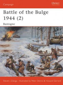 Battle of the Bulge 1944 (2): Bastogne - Steven J. Zaloga, Howard Gerrard