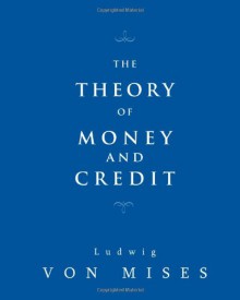 The Theory of Money and Credit - Ludwig von Mises