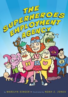 The Superheroes Employment Agency - Marilyn Singer, Noah Z. Jones