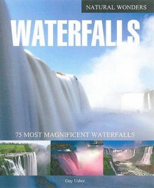 Waterfalls: 75 Most Magnificent Waterfalls (Natural Wonders Series) - George Lewis