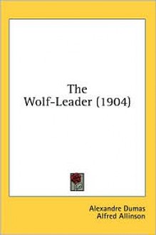 The Wolf-Leader - Alfred Allinson, Alexandre Dumas