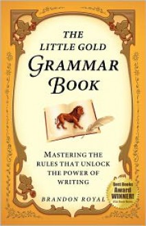 The Little Gold Grammar Book - Brandon Royal