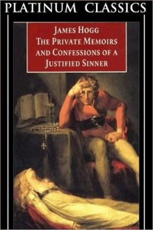 The Private Memoirs and Confessions of a Justified Sinner (Original Classic Edition) - James Hogg