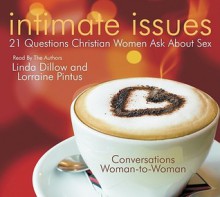 Intimate Issues: 21 Questions Christian Women Ask about Sex - Linda Dillow, Lorraine Pintus