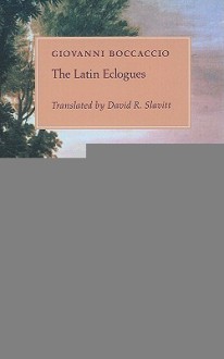 The Latin Eclogues - Giovanni Boccaccio, David R. Slavitt