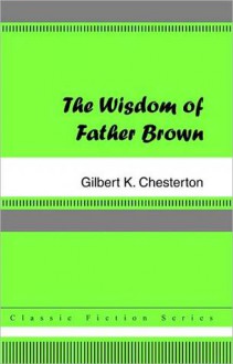 The Wisdom of Father Brown - G.K. Chesterton