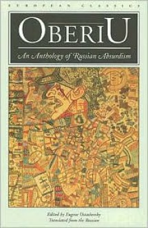 OBERIU: An Anthology of Russian Absurdism - Eugene Ostashevsky, Alexander Vvedensky, Daniil Kharms