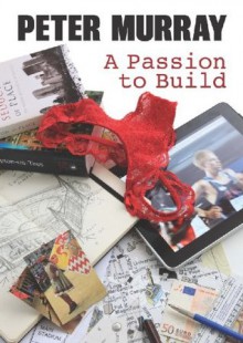 A Passion To Build - Peter Murray