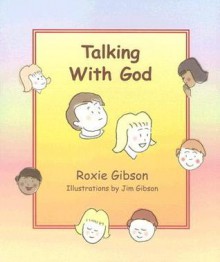 Talking with God - Roxie Gibson, Jim Gibson