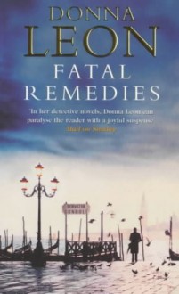 Fatal Remedies (Commissario Brunetti #8) - Donna Leon