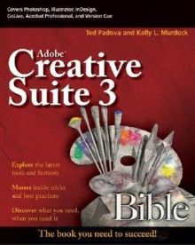 Adobe Creative Suite 3 Bible - Ted Padova, Kelly L. Murdock