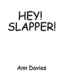 Hey! Slapper! - Ann Davies