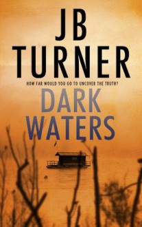 Dark Waters (A Deborah Jones Crime Thriller) - J.B. Turner