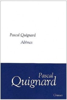 Abîmes - Pascal Quignard