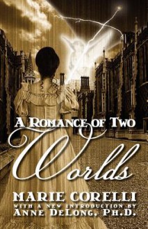 Romance of Two Worlds - Marie Corelli, Anne DeLong