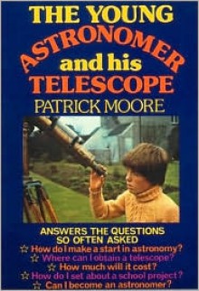 Young Astronomer and His Telescope - Patrick Moore