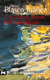 Los cuatro jinetes del Apocalipsis - Vicente Blasco Ibáñez