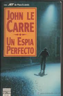 Un Espía Perfecto - John le Carré