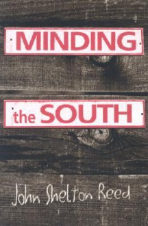 Minding the South - John Shelton Reed