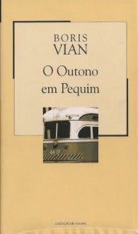 O Outono em Pequim (Colecção Mil Folhas, #73) - Boris Vian