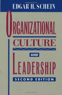 Organizational Culture and Leadership (J-B US non-Franchise Leadership) - Edgar H. Schein, Schein, Edgar H. Schein, Edgar H.