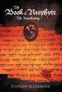 The Book of Neophyte: The Awakening - Stephen Alexander