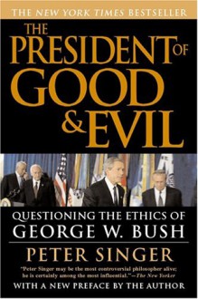 The President of Good and Evil - Peter Singer